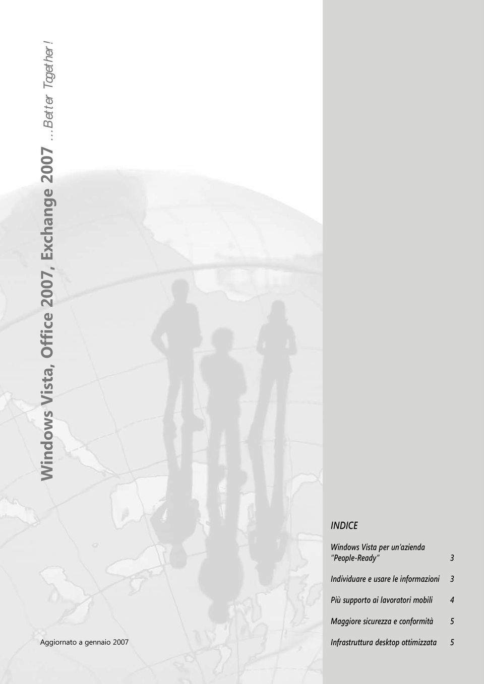 le informazioni 3 Più supporto ai lavoratori mobili 4 Maggiore