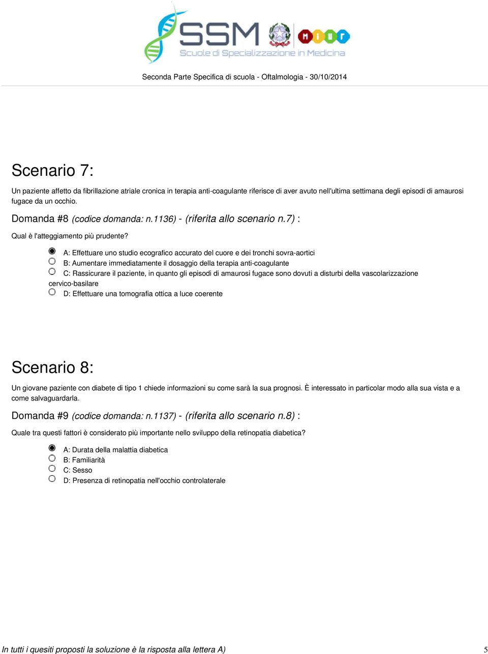 A: Effettuare uno studio ecografico accurato del cuore e dei tronchi sovra-aortici B: Aumentare immediatamente il dosaggio della terapia anti-coagulante C: Rassicurare il paziente, in quanto gli