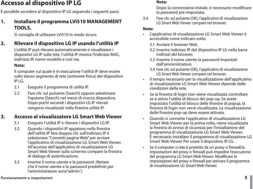 l utilità IP mostra l indirizzo MAC, indirizzo IP, nome modello e così via.