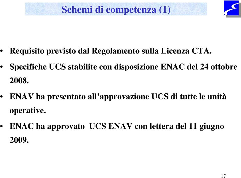 Specifiche UCS stabilite con disposizione ENAC del 24 ottobre 2008.