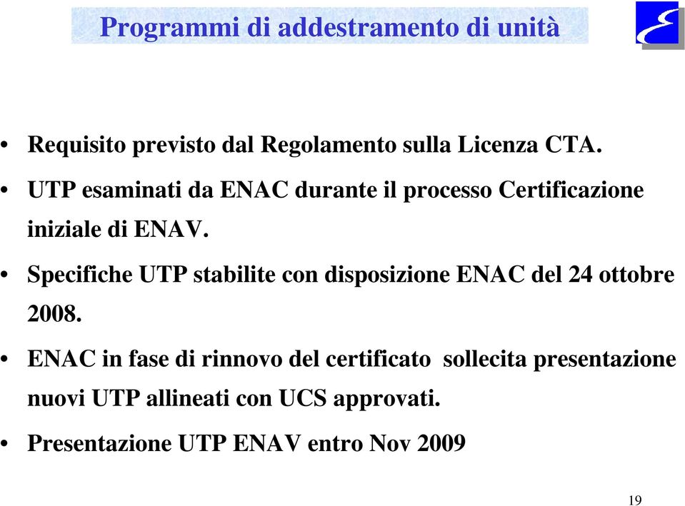 Specifiche UTP stabilite con disposizione ENAC del 24 ottobre 2008.