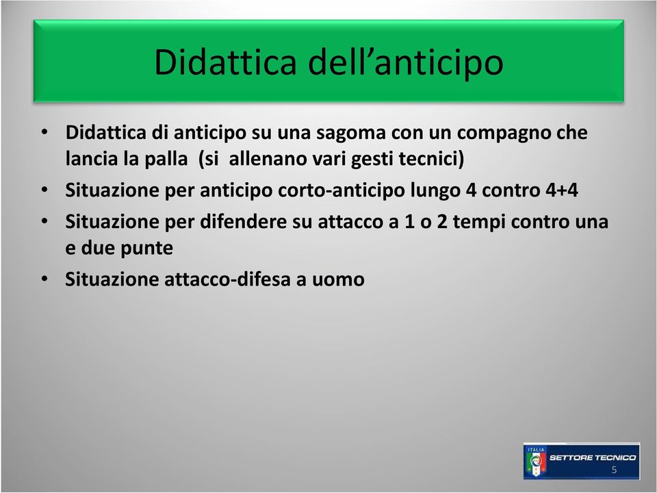 per anticipo corto-anticipo lungo 4 contro 4+4 Situazione per difendere