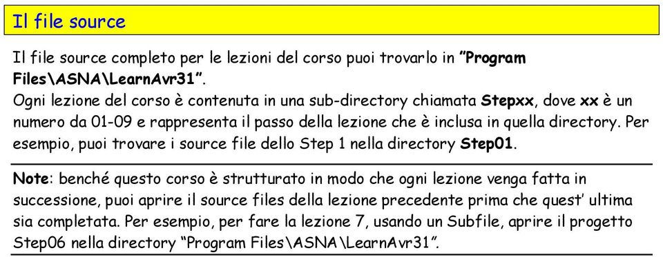 directory. Per esempio, puoi trovare i source file dello Step 1 nella directory Step01.