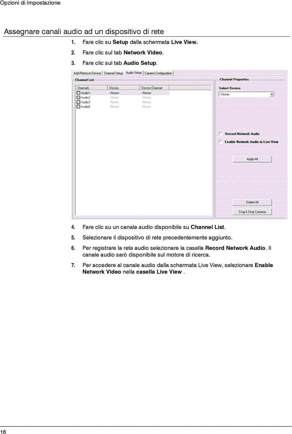 Selezionare il dispositivo di rete precedentemente aggiunto. 6. Per registrare la rete audio selezionare la casella Record Network Audio.