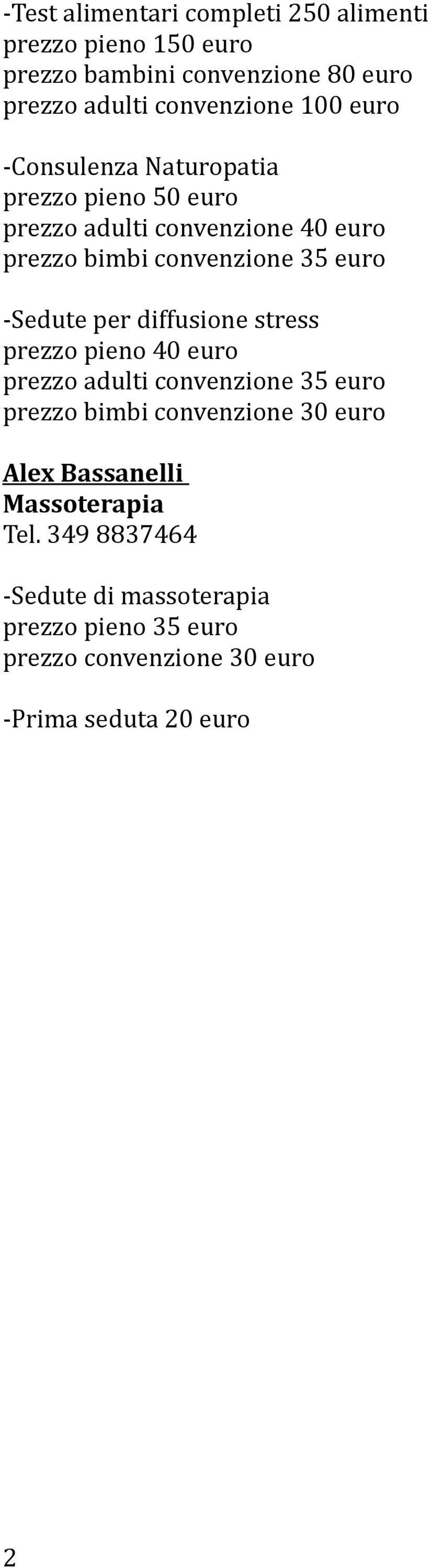 per diffusione stress prezzo pieno 40 euro prezzo adulti convenzione 35 euro prezzo bimbi convenzione 30 euro Alex Bassanelli