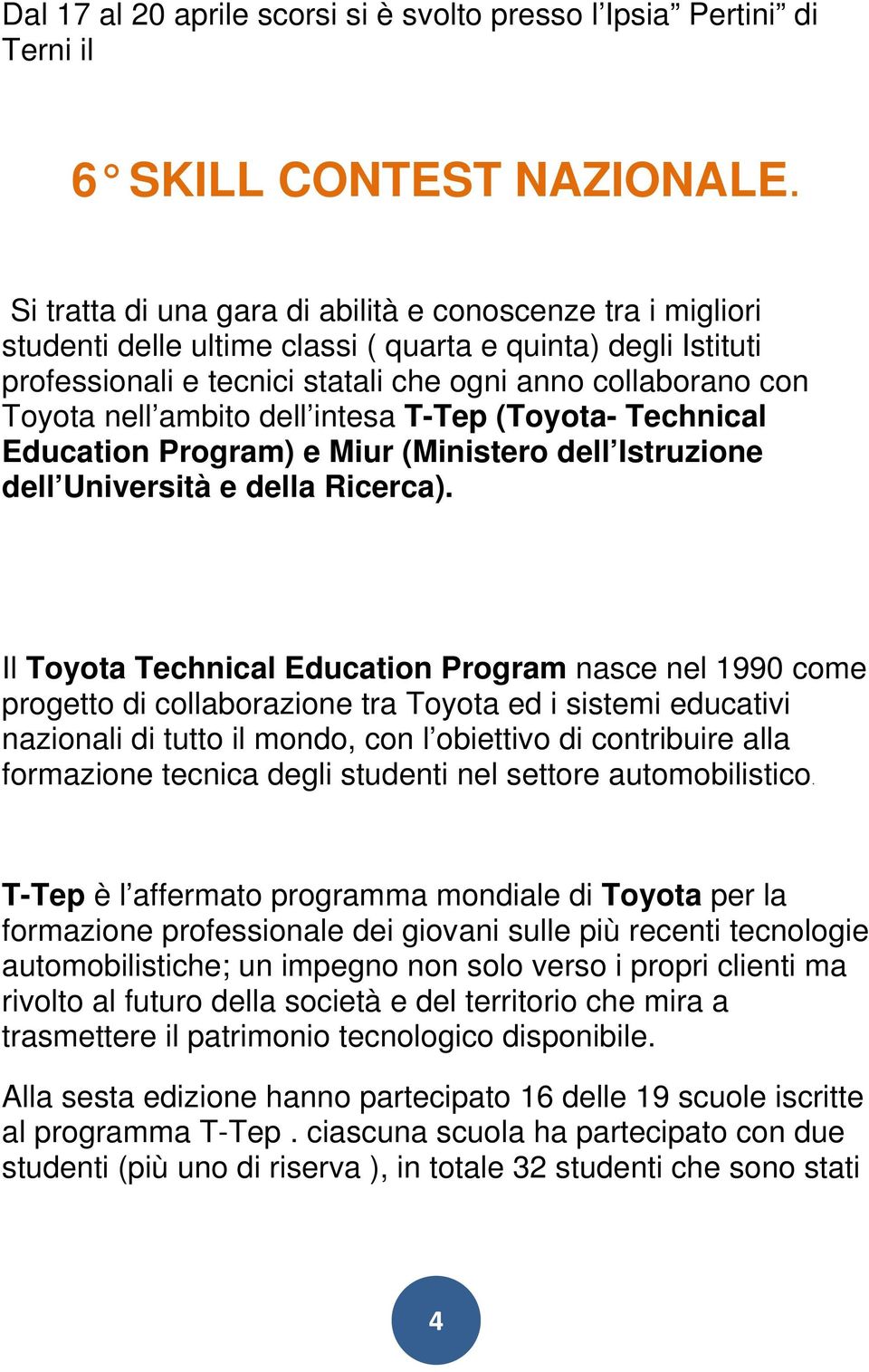 ambito dell intesa T-Tep (Toyota- Technical Education Program) e Miur (Ministero dell Istruzione dell Università e della Ricerca).