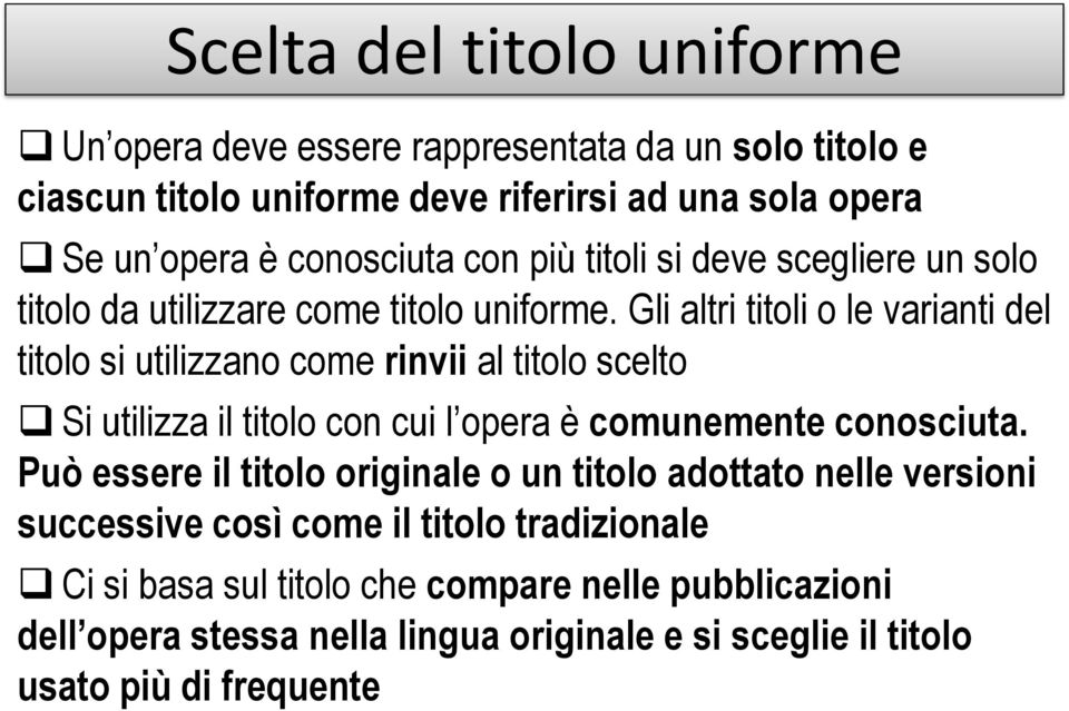 Gli altri titoli o le varianti del titolo si utilizzano come rinvii al titolo scelto Si utilizza il titolo con cui l opera è comunemente conosciuta.