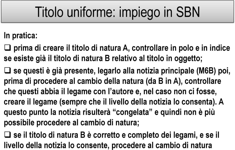 con l autore e, nel caso non ci fosse, creare il legame (sempre che il livello della notizia lo consenta).