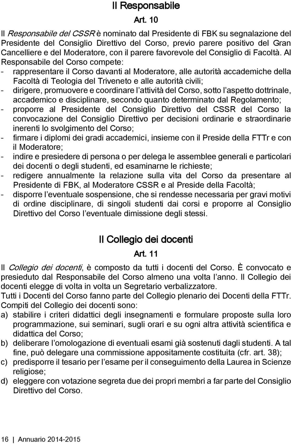 parere favorevole del Consiglio di Facoltà.