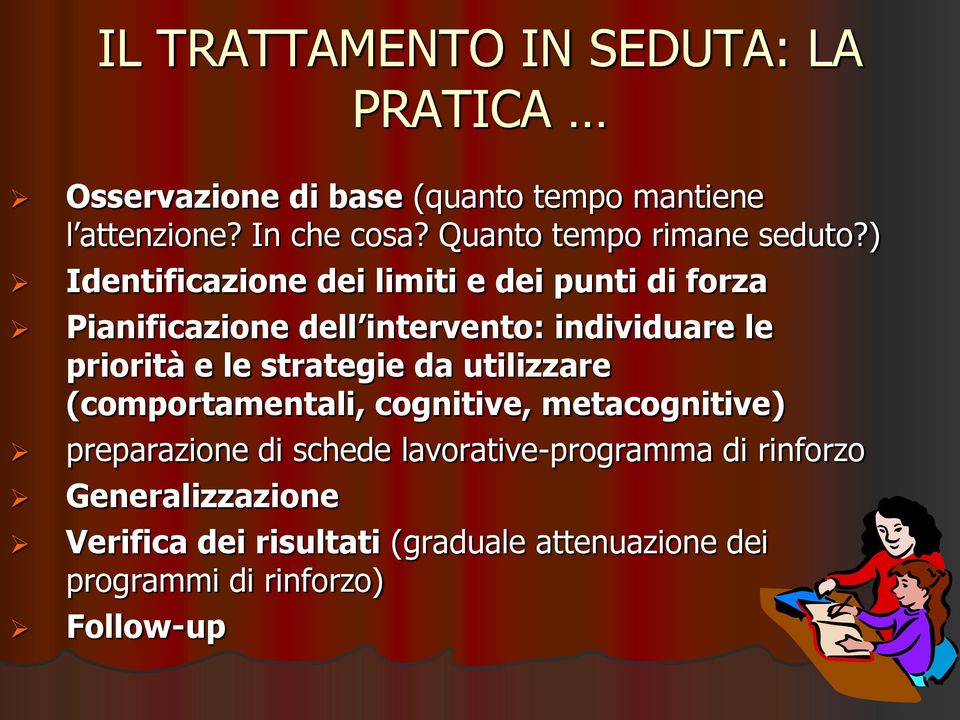 ) Identificazione dei limiti e dei punti di forza Pianificazione dell intervento: individuare le priorità e le