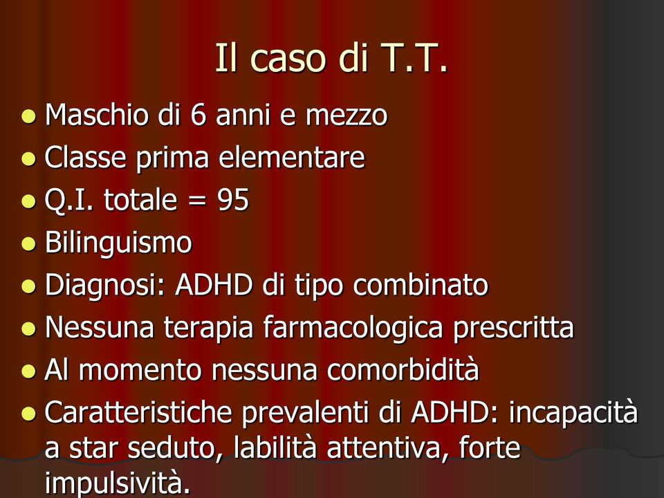 farmacologica prescritta Al momento nessuna comorbidità Caratteristiche