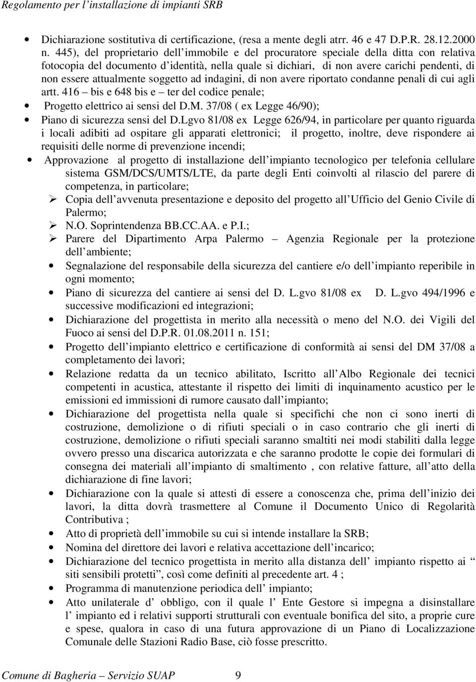 attualmente soggetto ad indagini, di non avere riportato condanne penali di cui agli artt. 416 bis e 648 bis e ter del codice penale; Progetto elettrico ai sensi del D.M.