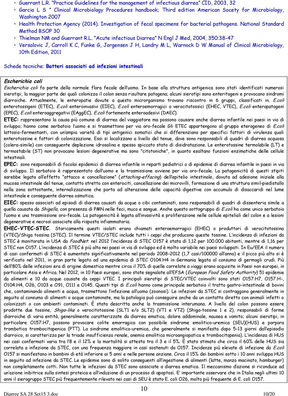 Protection Agency (2014). Investigation of fecal specimens for bacterial pathogens. National Standard Method BSOP 30 Thielman NM and Guerrant R.L.