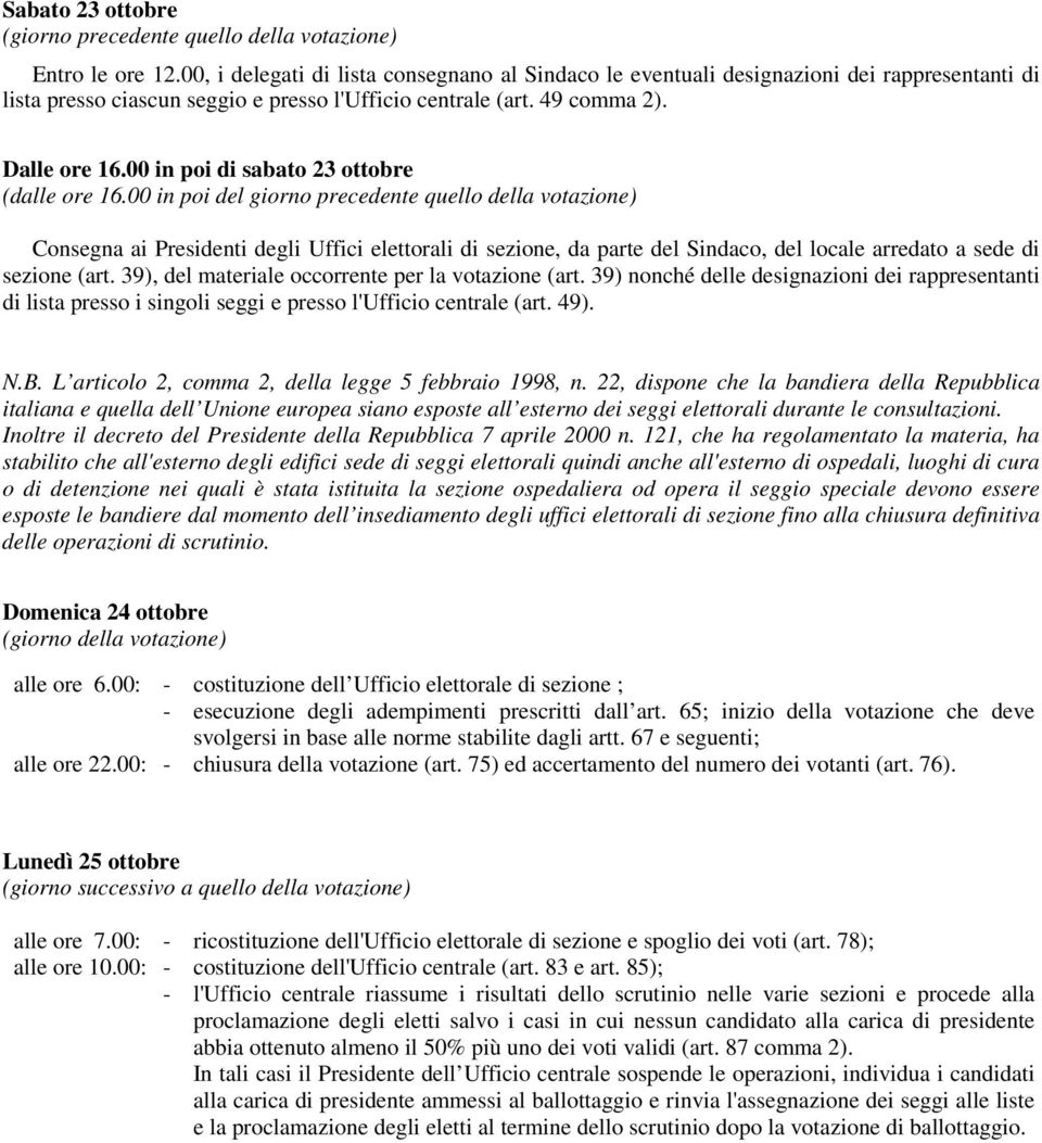 00 in poi di sabato 23 ottobre (dalle ore 16.