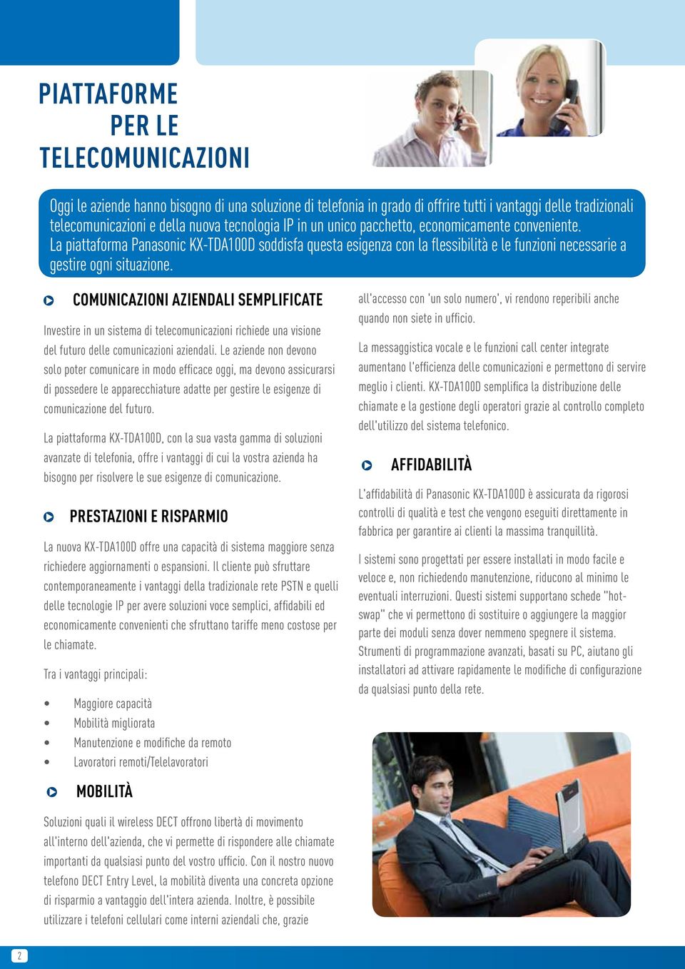 COMUNICAZIONI AZIENDALI SEMPLIFICATE Investire in un sistema di telecomunicazioni richiede una visione del futuro delle comunicazioni aziendali.