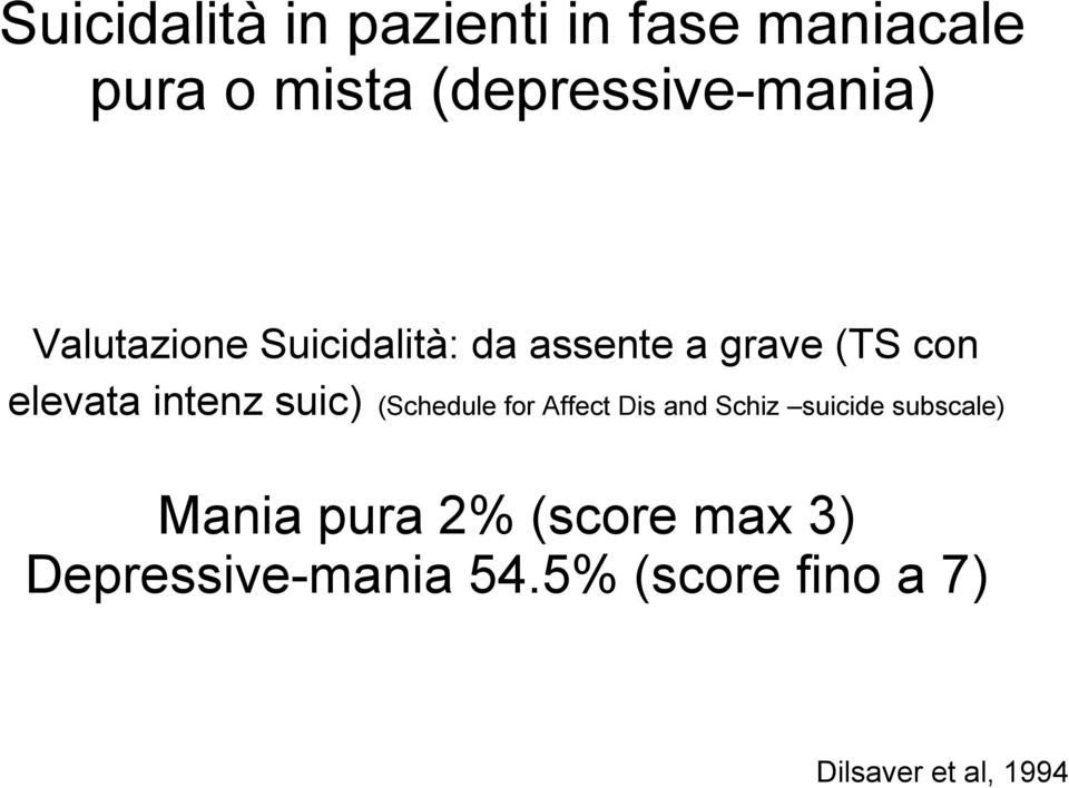 elevata intenz suic) (Schedule for Affect Dis and Schiz suicide