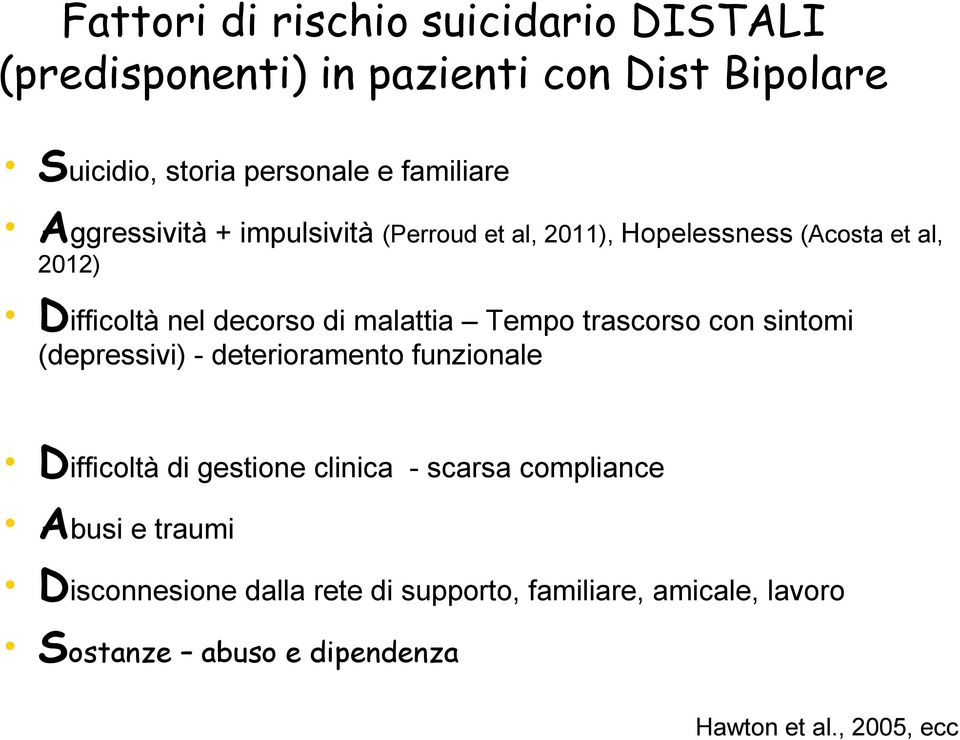 Tempo trascorso con sintomi (depressivi) - deterioramento funzionale Difficoltà di gestione clinica - scarsa compliance