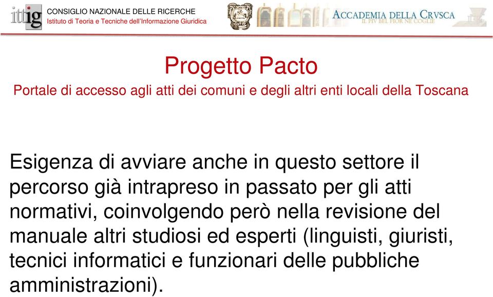 per gli atti normativi, coinvolgendo però nella revisione del manuale altri studiosi ed