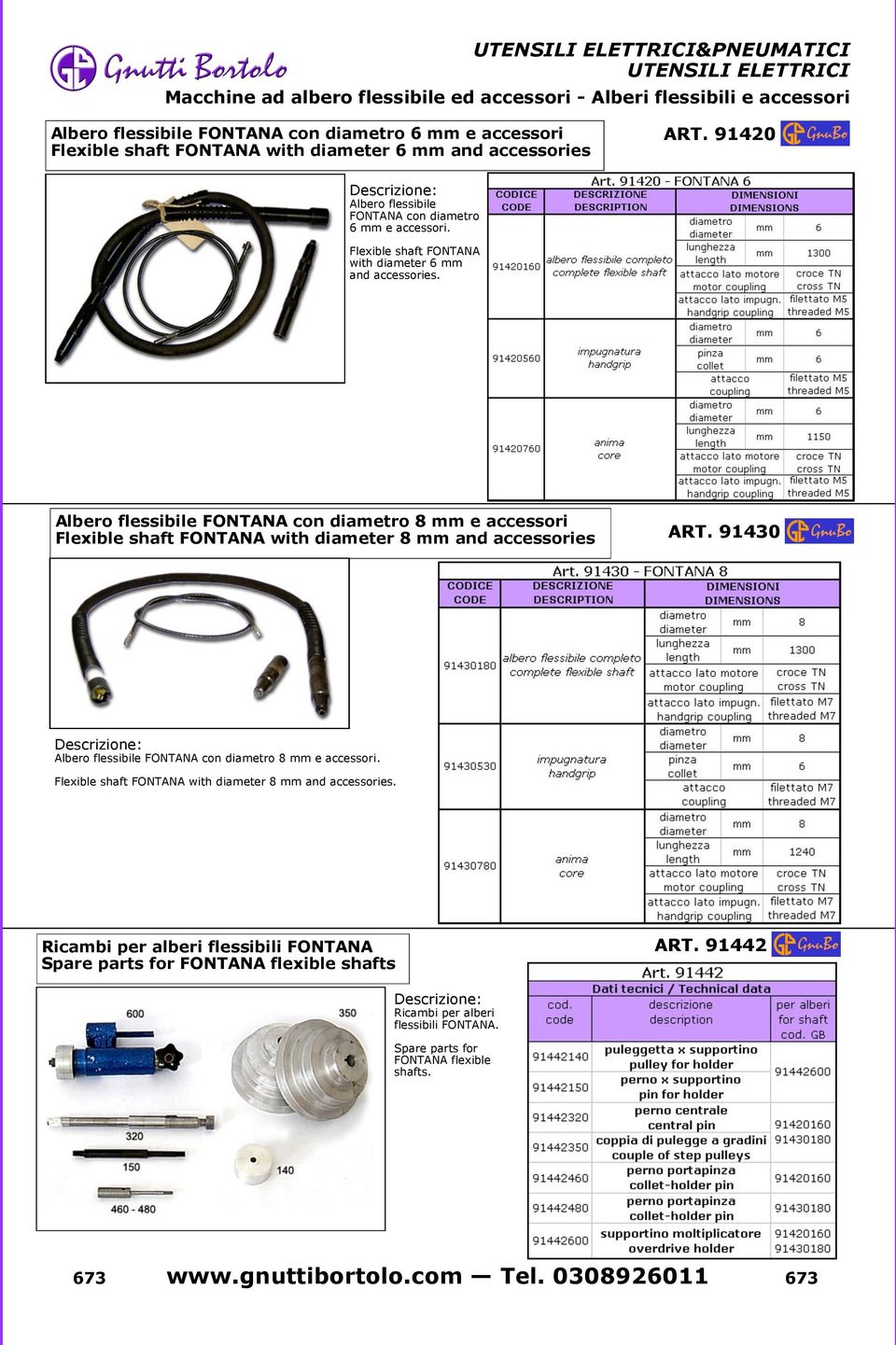 Albero flessibile FONTANA con diametro 8 mm e accessori Flexible shaft FONTANA with diameter 8 mm and accessories ART. 91430 Albero flessibile FONTANA con diametro 8 mm e accessori.
