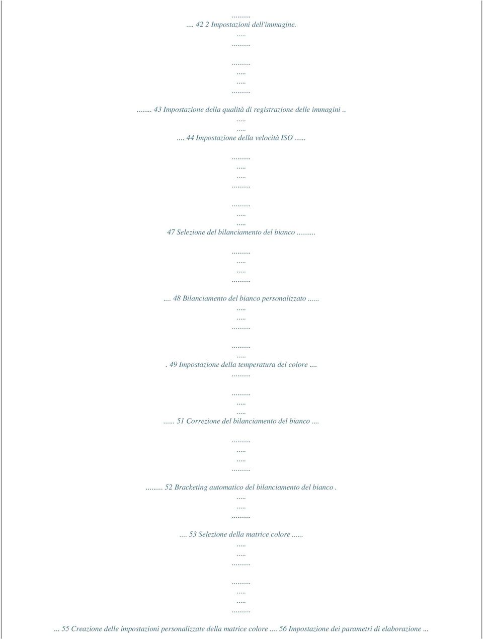 . 49 Impostazione della temperatura del colore.... 51 Correzione del bilanciamento del bianco.