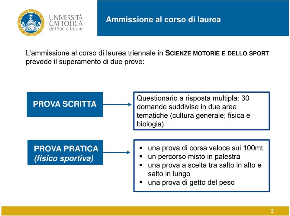 due aree tematiche (cultura generale; fisica e biologia) PROVA PRATICA (fisico una prova di corsa veloce sui