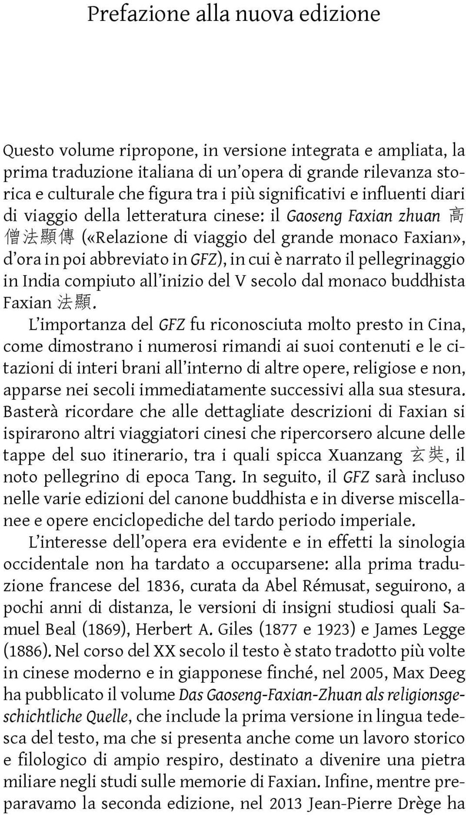 narrato il pellegrinaggio in India compiuto all inizio del V secolo dal monaco buddhista Faxian 法 顯.