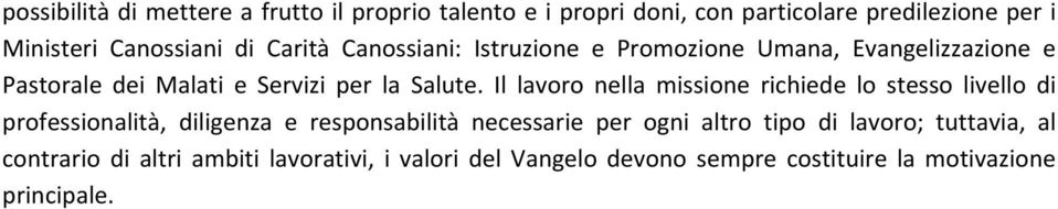 Il lavoro nella missione richiede lo stesso livello di professionalità, diligenza e responsabilità necessarie per ogni altro