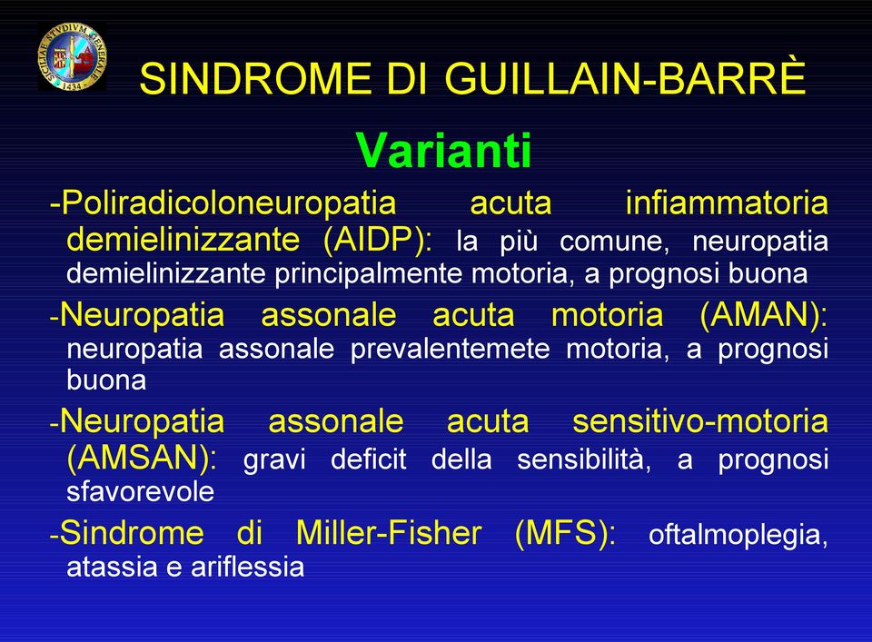 (AMAN): neuropatia assonale prevalentemete motoria, a prognosi buona -Neuropatia assonale acuta sensitivo-motoria