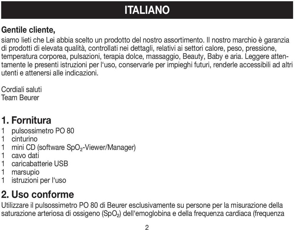 Baby e aria. Leggere attentamente le presenti istruzioni per l uso, conservarle per impieghi futuri, renderle accessibili ad altri utenti e attenersi alle indicazioni. Cordiali saluti Team Beurer 1.