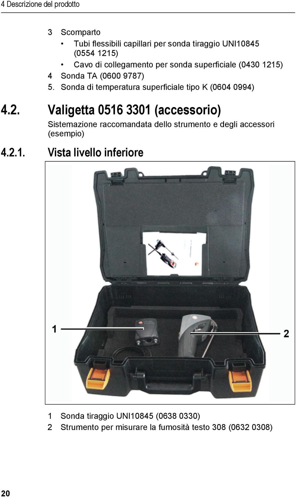 Sonda di temperatura superficiale tipo K (0604 0994) 4.2.