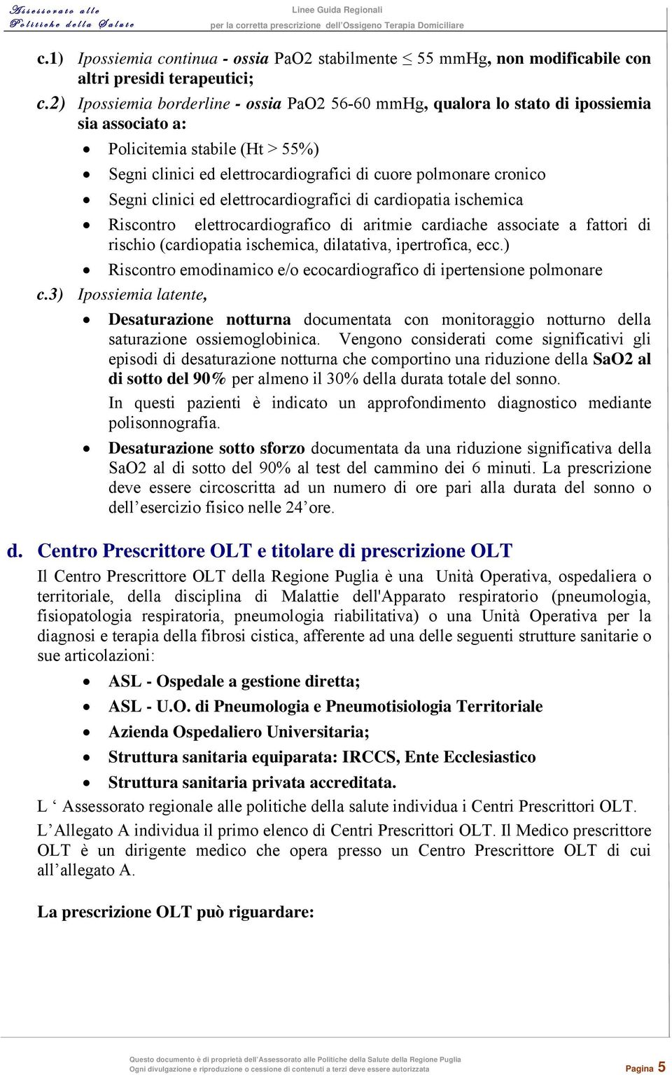 clinici ed elettrocardiografici di cardiopatia ischemica Riscontro elettrocardiografico di aritmie cardiache associate a fattori di rischio (cardiopatia ischemica, dilatativa, ipertrofica, ecc.