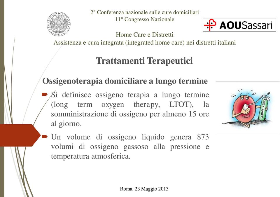 somministrazione di ossigeno per almeno 15 ore al giorno.