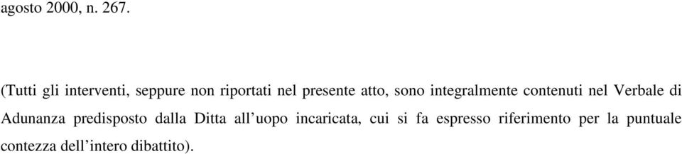 sono integralmente contenuti nel Verbale di Adunanza predisposto