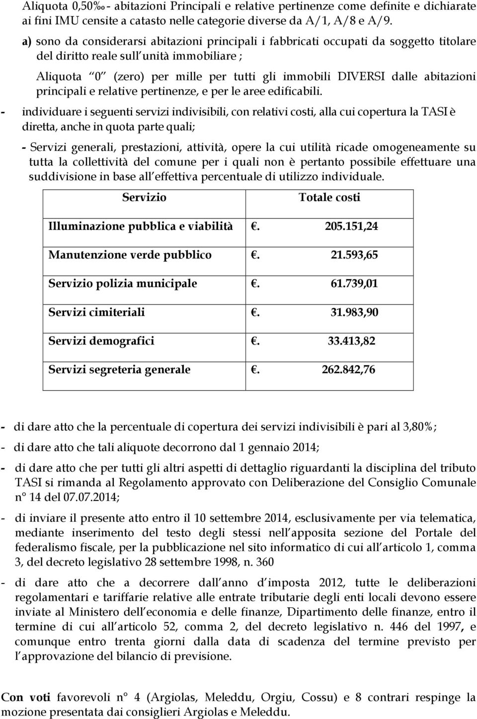 abitazioni principali e relative pertinenze, e per le aree edificabili.