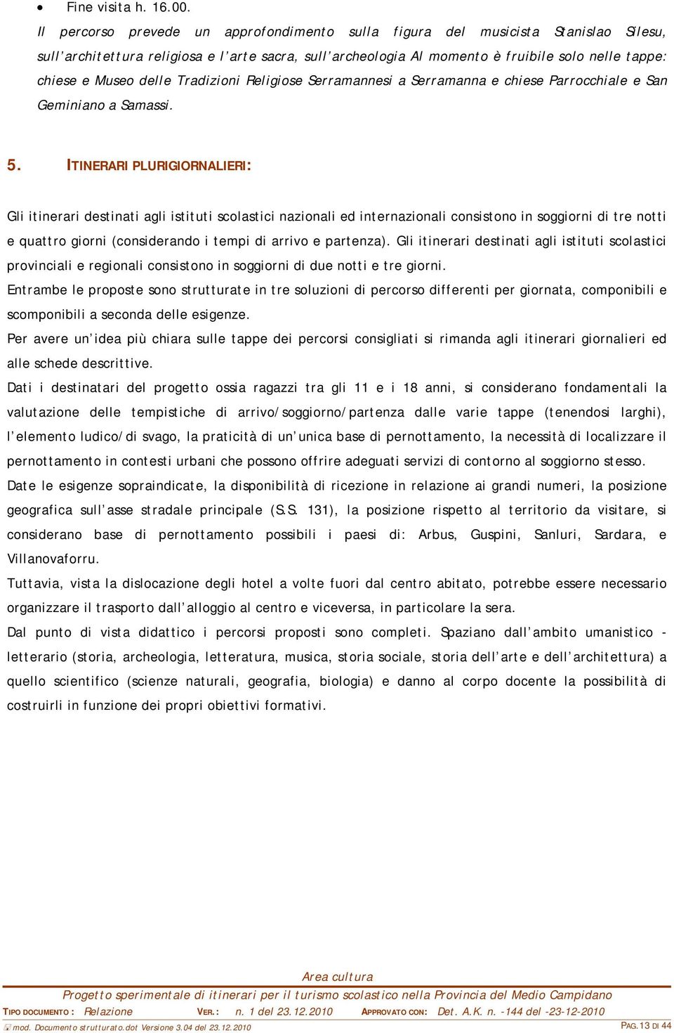 delle Tradizioni Religiose Serramannesi a Serramanna e chiese Parrocchiale e San Geminiano a Samassi. 5.