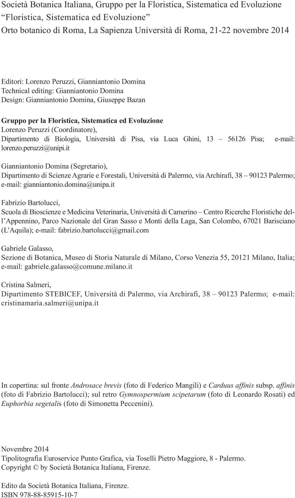 (Coordinatore), Dipartimento di Biologia, Università di Pisa, via Luca Ghini, 13 56126 Pisa; e-mail: lorenzo.peruzzi@unipi.