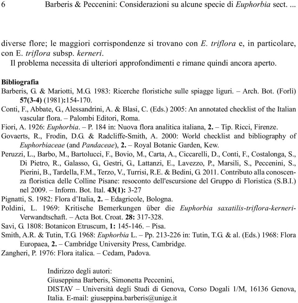 (Forlì) 57(3-4) (1981):154-170. Conti, F., Abbate, G., Alessandrini, A. & Blasi, C. (Eds.) 2005: An annotated checklist of the Italian vascular flora. Palombi Editori, Roma. Fiori, A. 1926: Euphorbia.