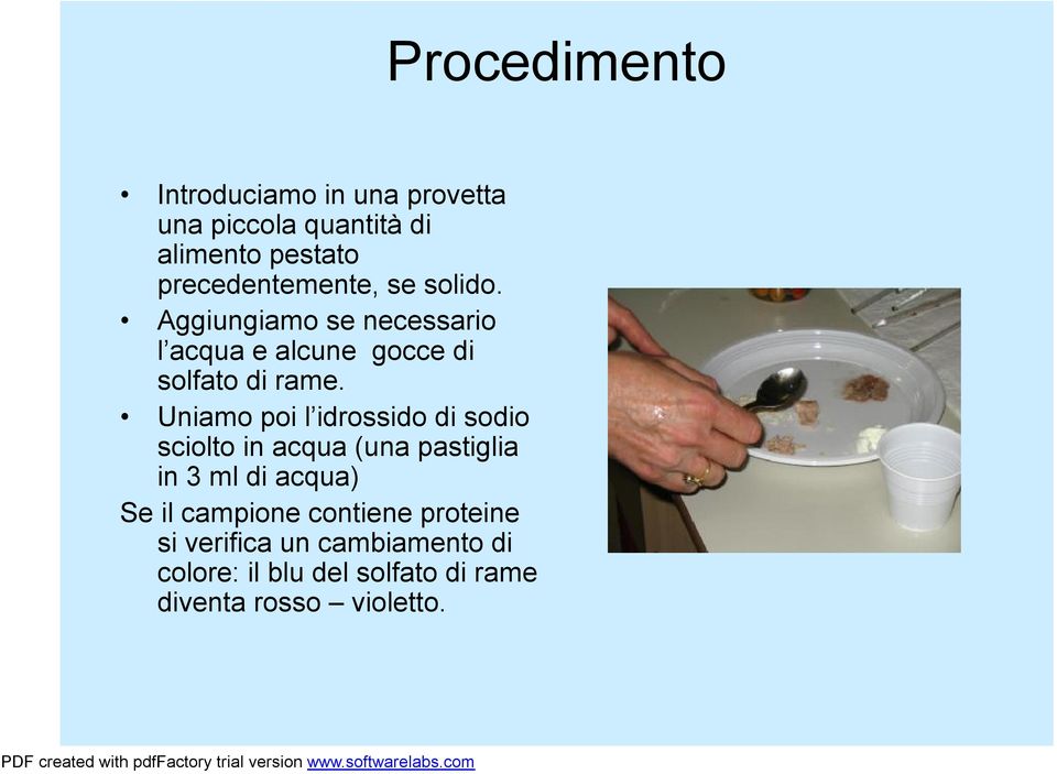 Uniamo poi l idrossido di sodio sciolto in acqua (una pastiglia in 3 ml di acqua) Se il