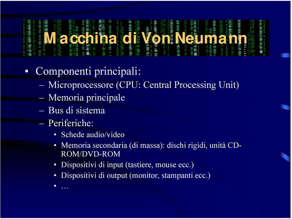 audio/video Memoria secondaria (di massa): dischi rigidi, unità CD- ROM/DVD-ROM