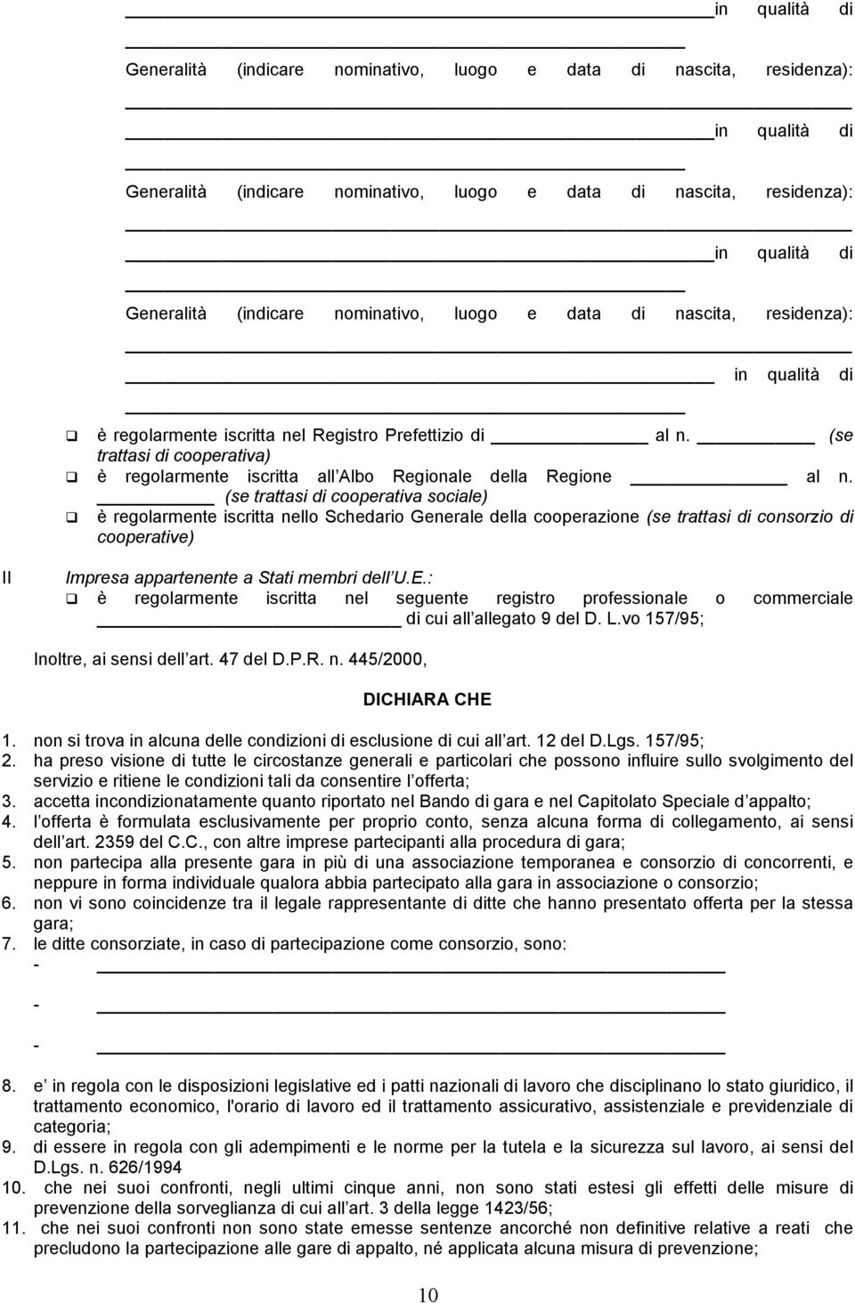 (se trattasi di cooperativa) è regolarmente iscritta all Albo Regionale della Regione al n.