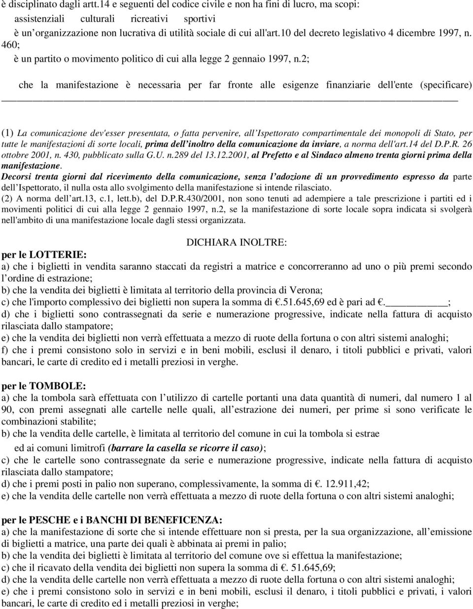 10 del decreto legislativo 4 dicembre 1997, n. 460; è un partito o movimento politico di cui alla legge 2 gennaio 1997, n.