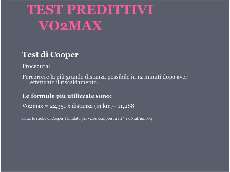 Le formule più utilizzate sono: Vo2max = 22,351 x distanza (in km) -