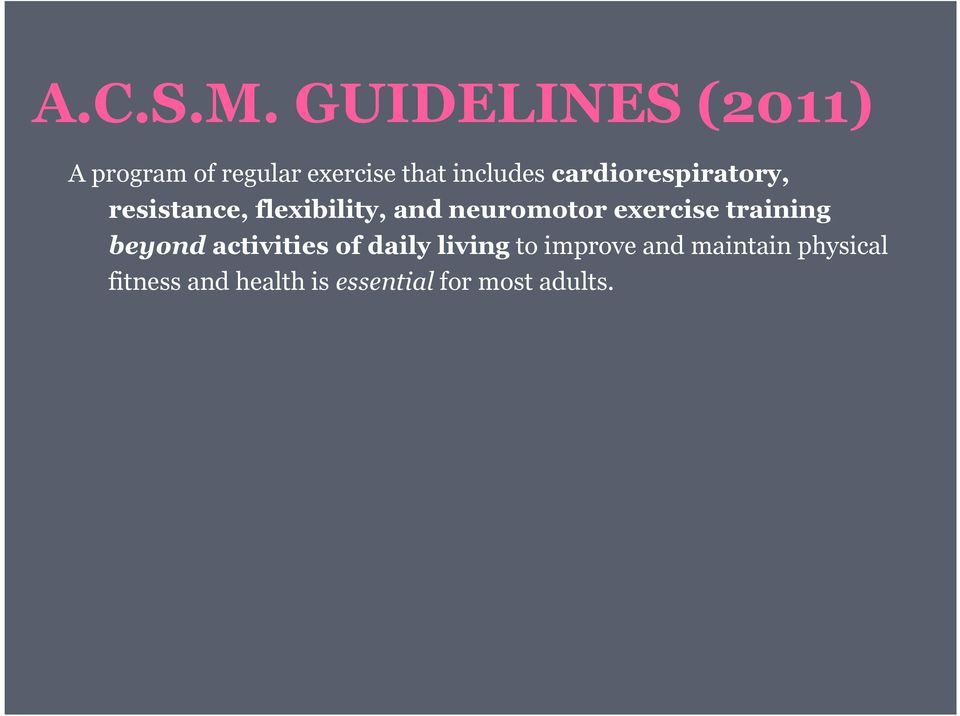 includescardiorespiratory, resistance, flexibility, and