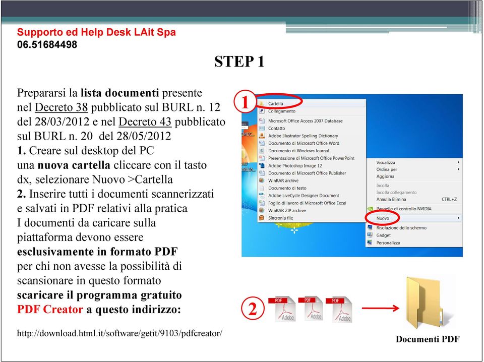 Inserire tutti i documenti scannerizzati e salvati in PDF relativi alla pratica I documenti da caricare sulla piattaforma devono essere esclusivamente in