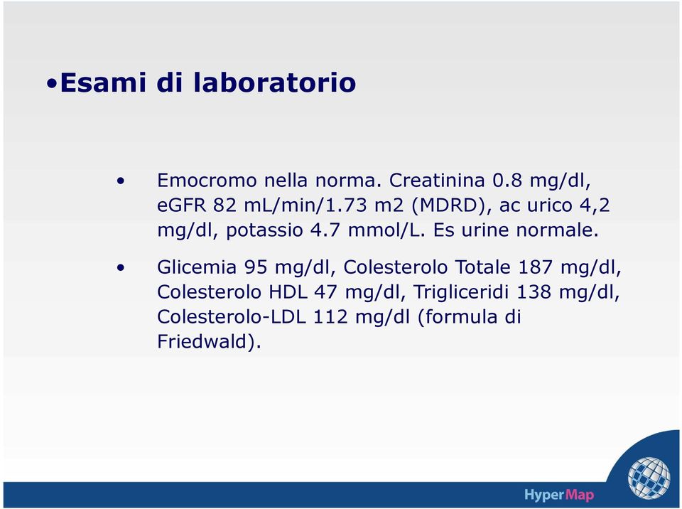 7 mmol/l. Es urine normale.