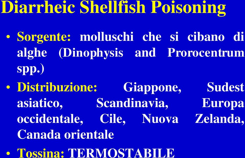 ) Distribuzione: Giappone, Sudest asiatico, Scandinavia,