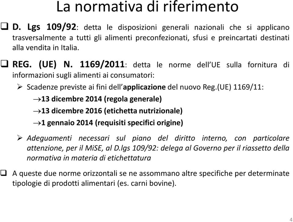 1169/2011: detta le norme dell UE sulla fornitura di informazioni sugli alimenti ai consumatori: Scadenze previste ai fini dell applicazione del nuovo Reg.