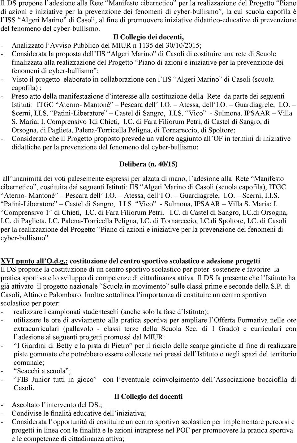 , - Analizzato l Avviso Pubblico del MIUR n 1135 del 30/10/2015; - Considerata la proposta dell IIS Algeri Marino di Casoli di costituire una rete di Scuole finalizzata alla realizzazione del