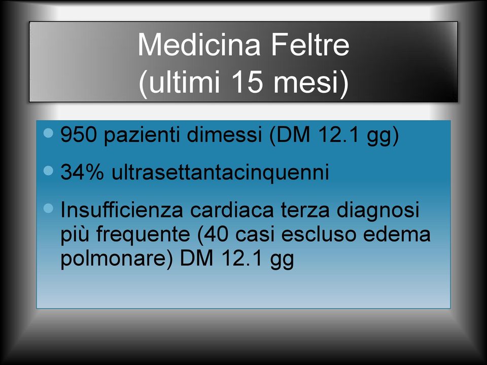 1 gg) 34% ultrasettantacinquenni Insufficienza