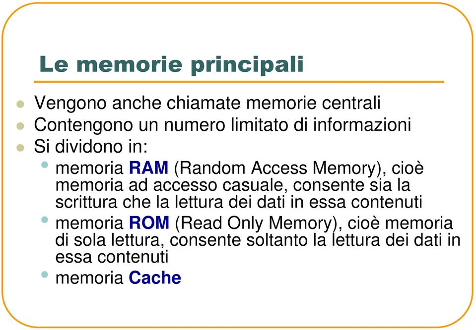 consente sia la scrittura che la lettura dei dati in essa contenuti memoria ROM (Read Only